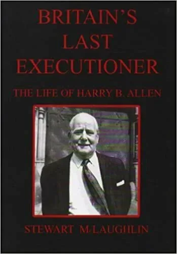 Обложка книги Britain’s Last Executioner о жизни Гарри Б. Аллена на английском