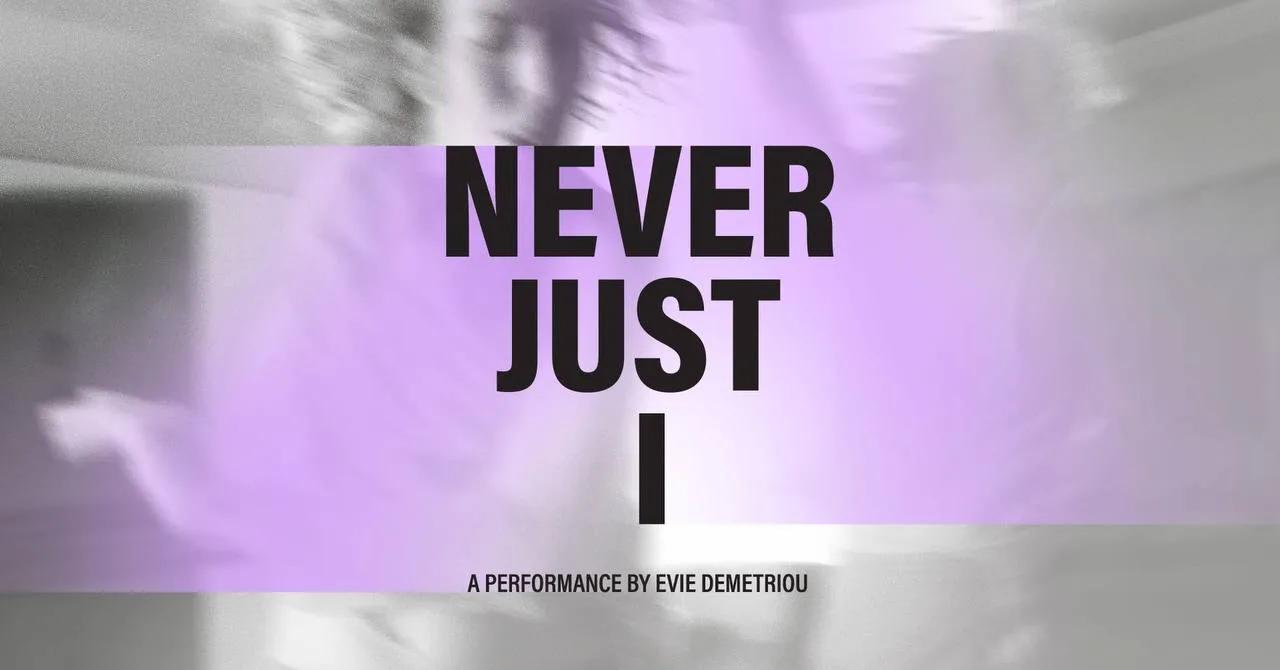 Спектакль NEVER JUST I
